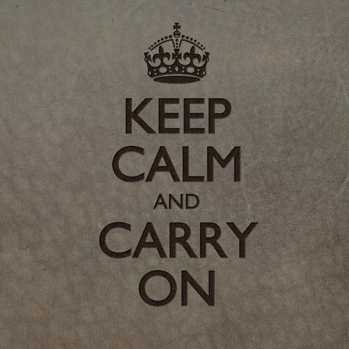 Keep Calm and Carry On