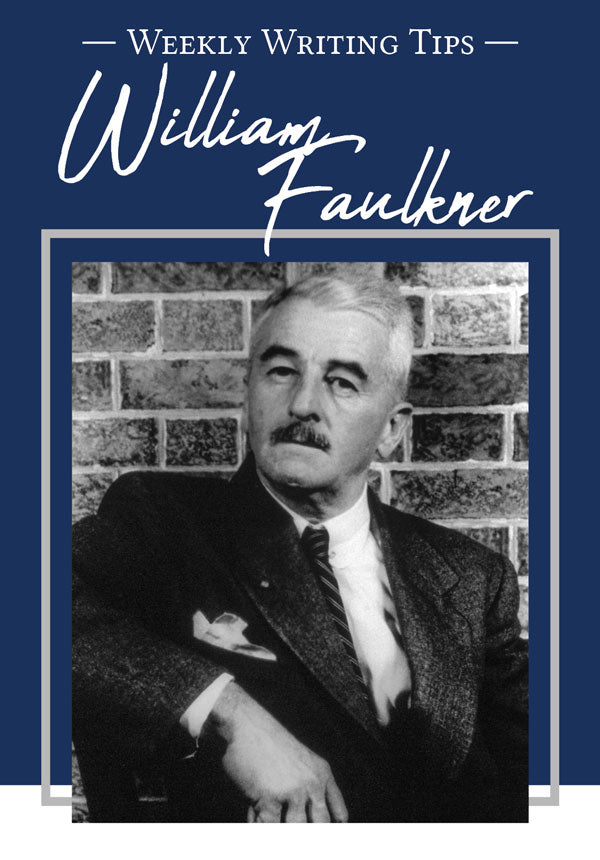 Weekly Writing Tips - William Faulkner