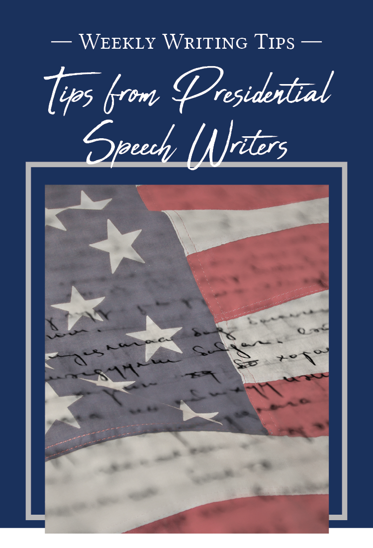 Weekly Writing Tips - Tips from Presidential Speech Writers