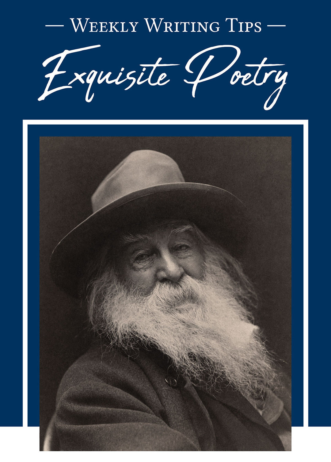 -Weekly Writing Tips- Exquisite Poetry (Pictured: Black and white photograph of Walt Whitman)