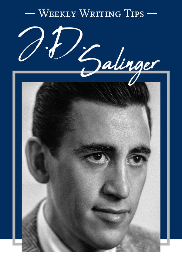 Weekly Writing Tips - J.D. Salinger