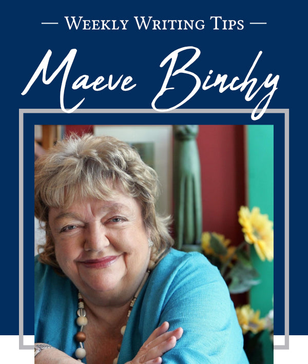 -Weekly Writing Tips- Maeve Binchy