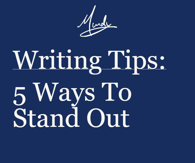 Writing Tips: 5 Ways To Stand Out