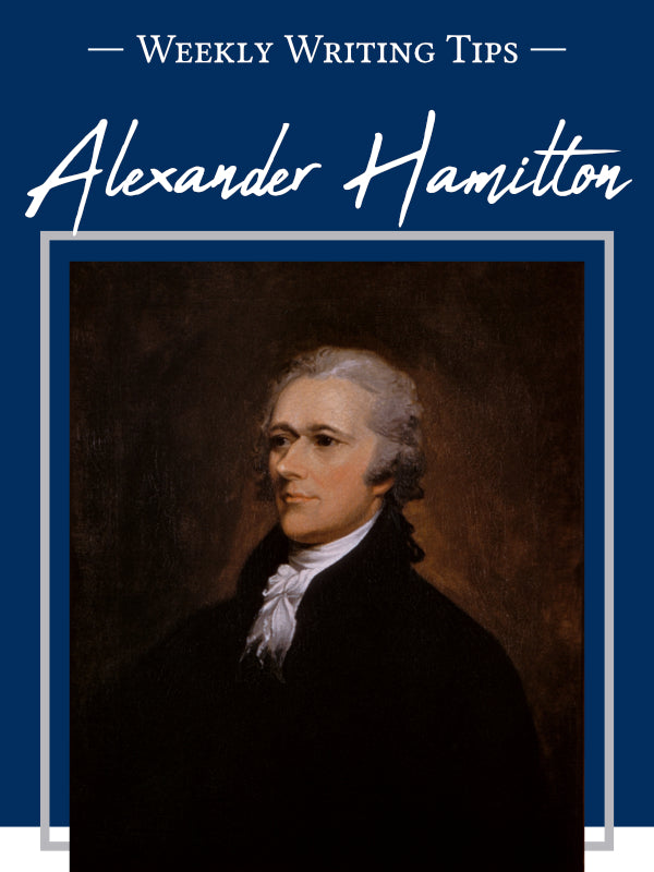 Weekly Writing Tips - Alexander Hamilton - Pictured: Portrait of Founding Father Alexander Hamilton