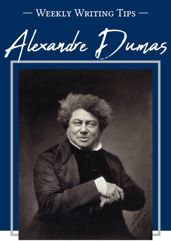 Weekly Writing Tips - Alexandre Dumas - Pictured: Black and white photograph of Alexandre Dumas