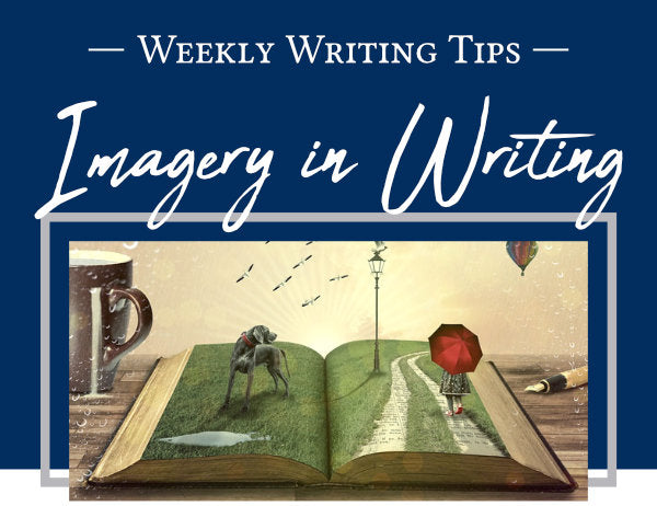 Weekly Writing Tips - Imagery in Writing