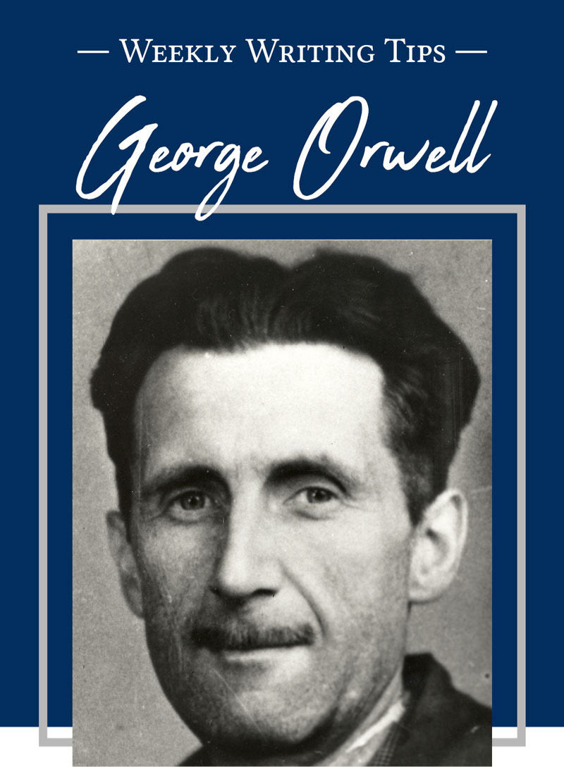 Weekly Writing Tips - George Orwell