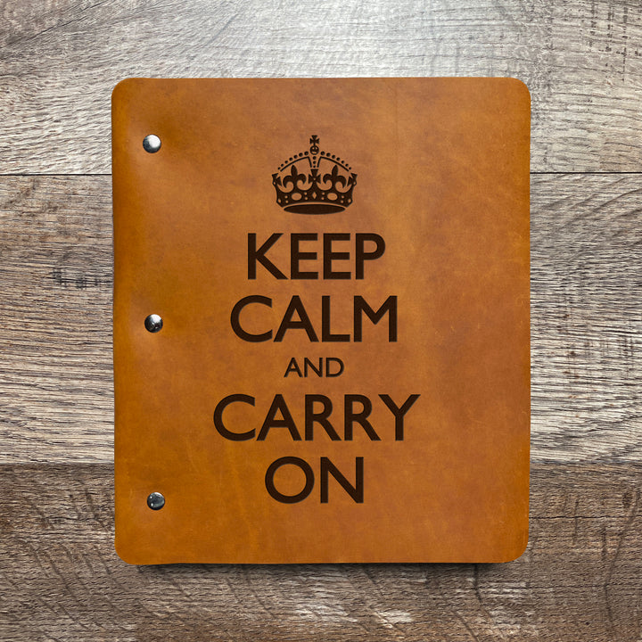 Keep Calm and Carry On - Pre-Engraved - Refillable Leather Binders